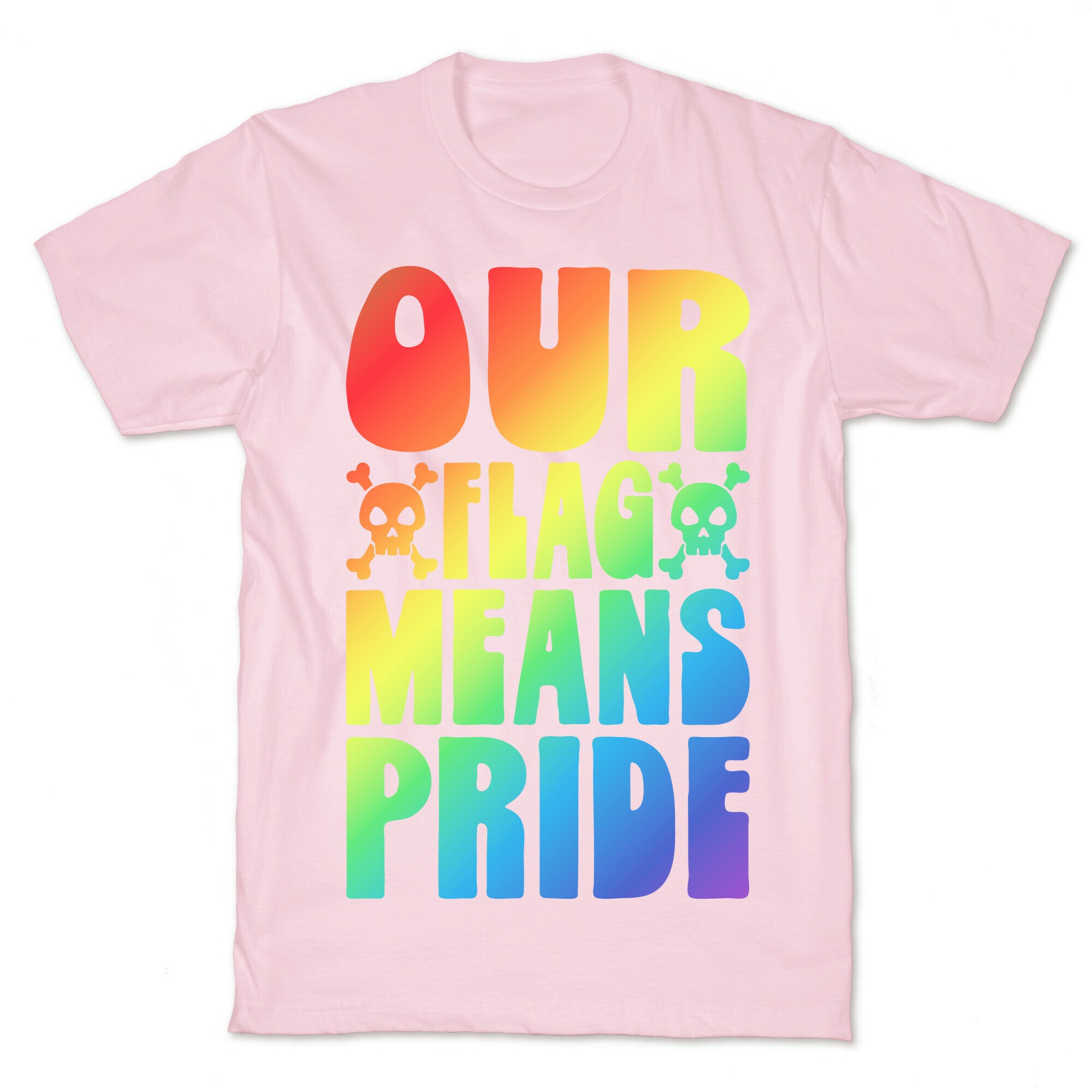 Our Flag Means Pride T-Shirt